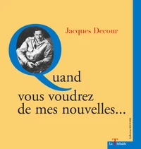 Quand vous voudrez de mes nouvelles...