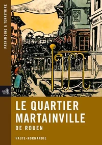 Le quartier Martainville de Rouen