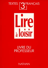 Lire A Loisir 3eme. Textes Francais, Livre Du Professeur