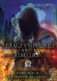 Mirage's Memories - Arc 1 Rébellion -