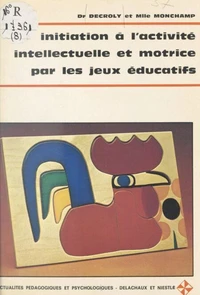 Initiation à l'activité intellectuelle et motrice par les jeux éducatifs
