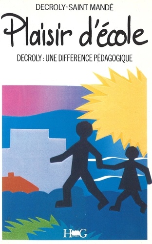  Decroly - Plaisir d'école - Decroly, une différence pédagogique.