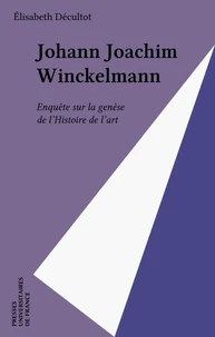 Johann Joachim Winckelmann. Enquête sur la genèse de l'histoire de l'art
