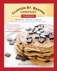 DeDe Lahman et Neil Kleinberg - Clinton St. Baking Company Cookbook - Breakfast, Brunch &amp; Beyond from New York's Favorite Neighborhood Restaurant.