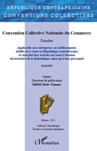 Dédé-Vianney Mboe - Convention collective nationale du commerce - Applicable aux entreprises ou établissements établis ou à venir en République centrafricaine - et exerçant leur activité sur toute l'étendue du territoire de la République, ainsi qu'à leur personnel.