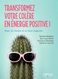 Transformez votre colère en énergie positive !
