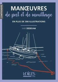 Manoeuvres de port et de mouillage en plus de 300 illustrations