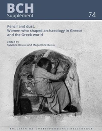 Pencil and Dust. Women who shaped archaeology in Greece and the Greek world