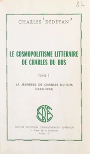 Le cosmopolitisme littéraire de Charles du Bos (1). La jeunesse de Charles du Bos, 1882-1914