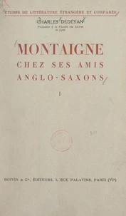 Montaigne chez ses amis anglo-saxons (1). Montaigne dans le romantisme anglais et ses prolongements victoriens