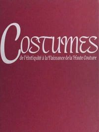 Costumes de l'Antiquité à la naissance de la haute couture