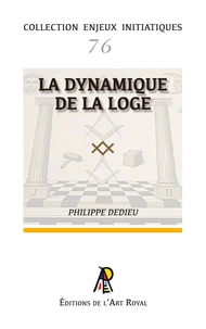 Enjeux initiatiques 76 : La Dynamique de la Loge