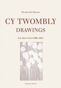  DEDL ROSCIO NICOLA - Cy Twombly drawings, catalogue raisonné - Volume 8, 1990-2011.