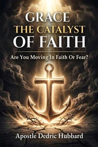 Grace - The Catalyst Of Faith