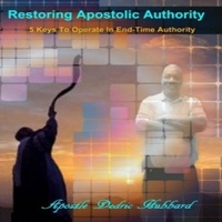  Dedric Hubbard - Restoring Apostolic Authority.