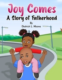  Dedrick L. Moone - Joy Comes: A Story of Fatherhood.