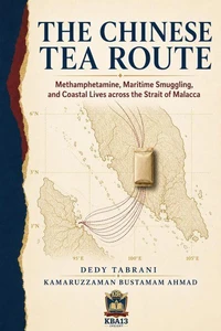 The Chinese Tea Route: Methamphetamine, Maritime Smuggling, and Coastal Lives across the Strait of Malacca