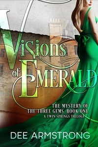  Dee Armstrong - Visions of Emerald - The Mystery of the Three Gems, A Twin Springs Trilogy, #1.