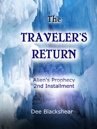 The Traveler's Return:  Alien’s Prophecy Installment #2