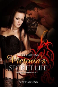 Victoria's Secret Life [Book 3 of Sensual Awakenings]