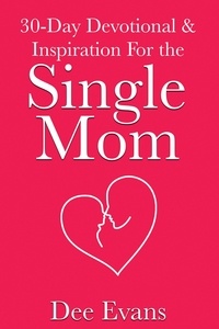  Dee Evans - 30-Day Devotional &amp; Inspiration For the Single Mom.