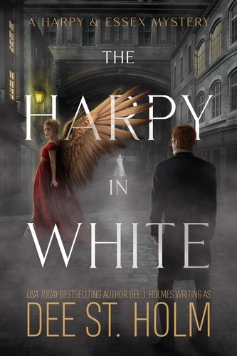  Dee J. Holmes et  Dee St. Holm - The Harpy In White - A Harpy And Essex Mystery, #1.
