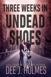 Télécharger les fichiers ebook Three Weeks In Undead Shoes  - The Pandora Strain: Zombie Road, #2 in French iBook FB2 CHM par Dee J. Holmes 9781778067907
