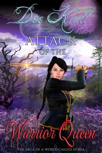  Dee Krull - Attack of the Warrior Queen  Series: The Saga of a World Called Htrae - The Saga of a World Called Htrae, #4.