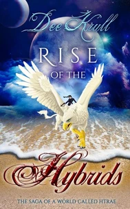 Rise of the Hybrids  The Saga of a World Called Htrae