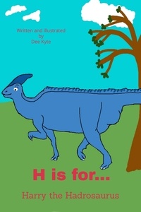  Dee Kyte - H is for... Harry the Hadrosaurus - My Dinosaur Alphabet, #8.