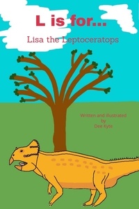  Dee Kyte - L is for... Lisa the Leptoceratops - My Dinosaur Alphabet, #12.