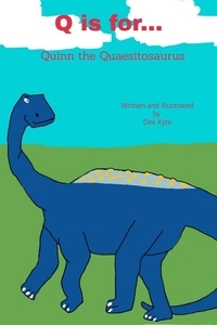  Dee Kyte - Q is for... Quinn the Quaesitosaurus - My Dinosaur Alphabet, #17.