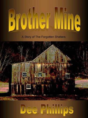  Dee Phillips - Brother Mine - #2 in The Forgotten Shelters Series - The Forgotten Shelters, #1.