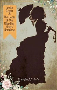 Louise Green &amp; The Curse of the Bleeding Heart Necklace