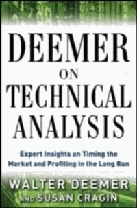 Deemer on Technical Analysis: Expert Insights on Timing the Market and Profiting in the Long Run.