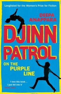 Deepa Anappara - Djinn Patrol on the Purple Line - Discover the immersive novel longlisted for the Women’s Prize 2020.