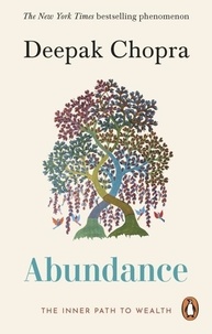 Deepak Chopra - Aboudance - The inner path to wealth.