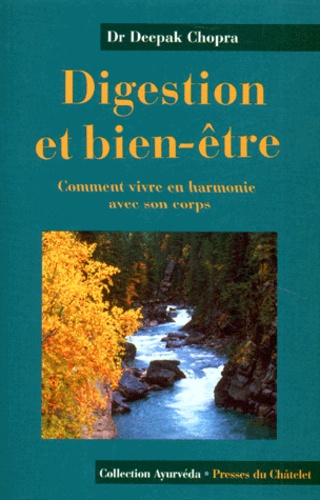 Deepak Chopra - Digestion Et Bien-Etre. Comment Vivre En Harmonie Avec Son Corps.