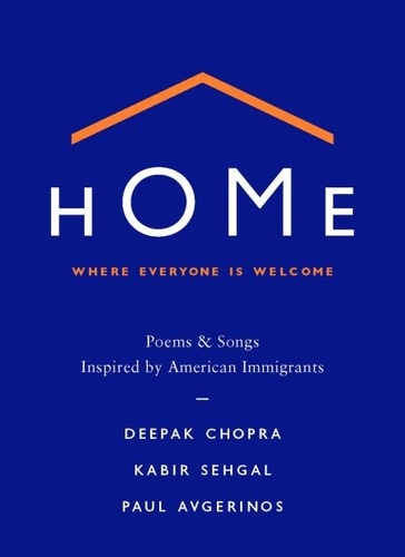 Home: Where Everyone Is Welcome. Poems &amp; Songs Inspired by American Immigrants