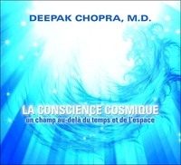 Deepak Chopra - La conscience cosmique - Livre audio 2 CD.