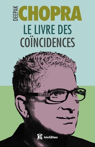 Deepak Chopra - Le livre des coïncidences - Vivre à l'écoute des signes que le destin nous envoie.