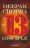 Deepak Chopra - Le treizième disciple - Une aventure spirituelle.