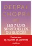 Deepak Chopra - Les 7 Lois spirituelles du succès - Un guide pratique pour réaliser vos rêves.