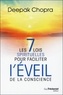 Deepak Chopra - Les 7 lois spirituelles pour faciliter l'éveil de la conscience.