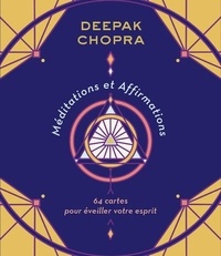 Deepak Chopra - Méditations et affirmations - 64 cartes pour éveiller votre esprit.