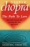Deepak Chopra - Path To Love - Spiritual Lessons for Creating the Love You Need.