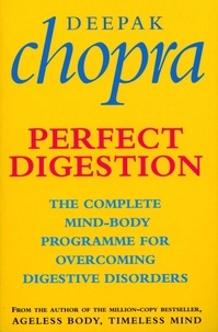 Deepak Chopra - Perfect Digestion - The Complete Mind-Body Programme for Overcoming Digestive Disorders.