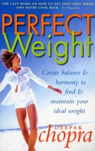 Deepak Chopra - Perfect Weight - The Complete Mind/Body Programme For Achieving and Maintaining Your Ideal Weight.