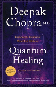 Deepak Chopra - Quantum Healing - Exploring the Frontiers of Mind/Body Medicine.