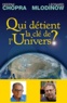 Deepak Chopra et Leonard Mlodinow - Qui détient la clé de l'univers ? - Science et spiritualité.